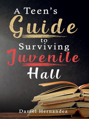 cover image of A Teen's Guide to Surviving Juvenile Hall